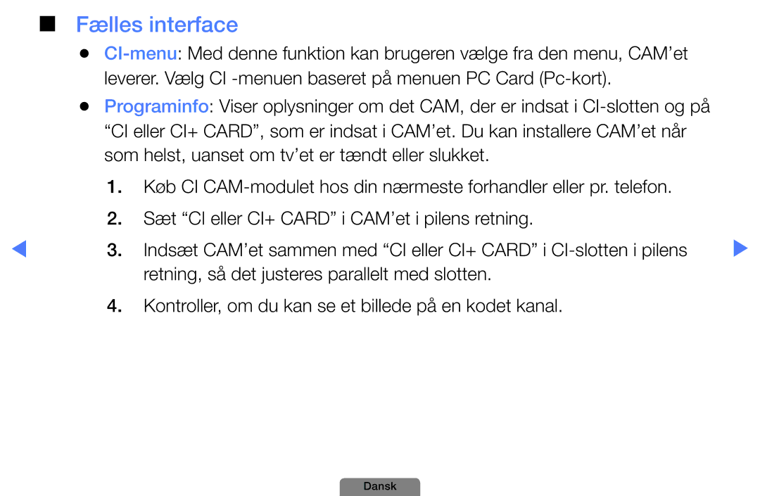 Samsung UE22D5004BWXXE, UE46D5727RKXXE, UE26D4004BWXXE, UE40D5004BWXXE, UE32D4004BWXXE, UE19D4004BWXXE manual Fælles interface 