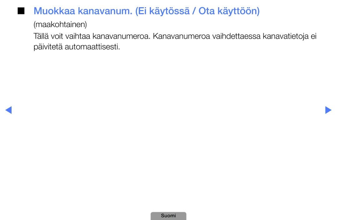 Samsung UE40D5004BWXXE, UE46D5727RKXXE, UE26D4004BWXXE, UE32D4004BWXXE manual Muokkaa kanavanum. Ei käytössä / Ota käyttöön 