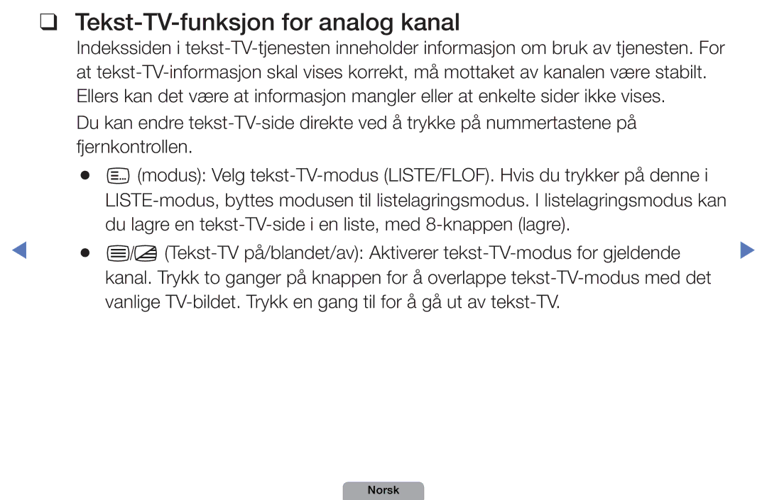 Samsung UE19D4004BWXXE Tekst-TV-funksjon for analog kanal, Vanlige TV-bildet. Trykk en gang til for å gå ut av tekst-TV 