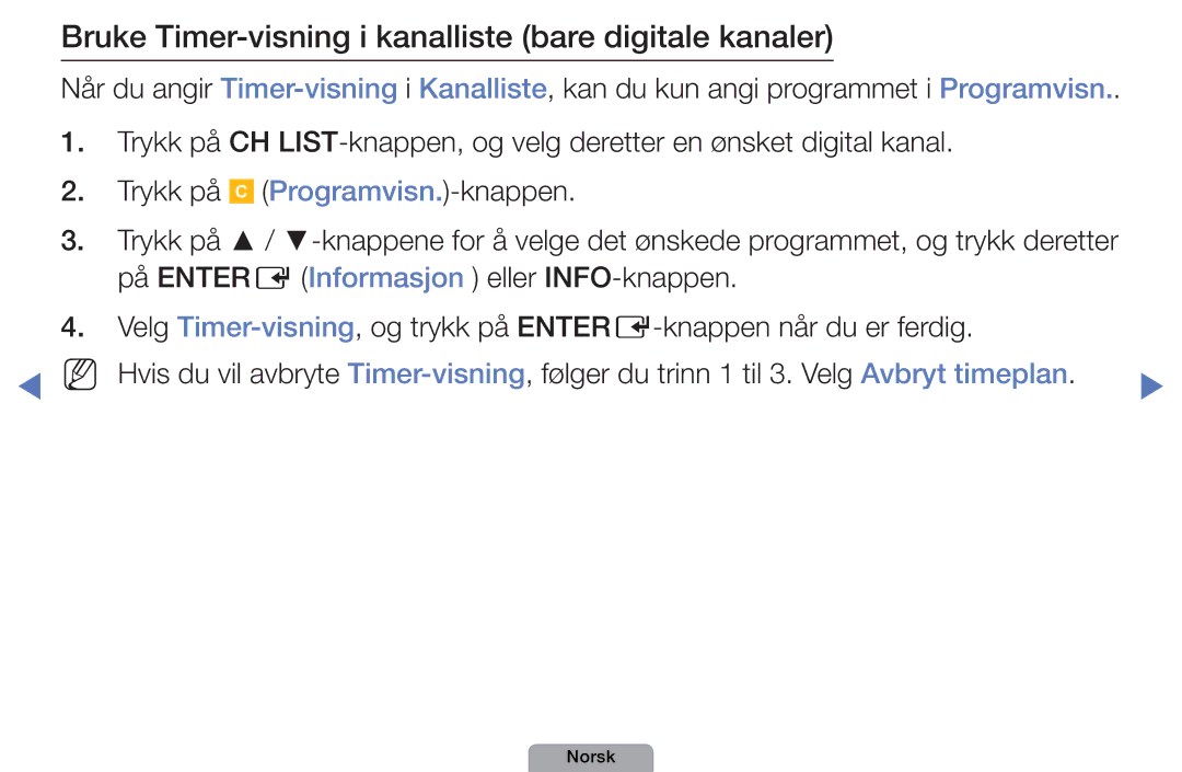 Samsung UE46D5727RKXXE, UE26D4004BWXXE, UE40D5004BWXXE manual Bruke Timer-visning i kanalliste bare digitale kanaler 