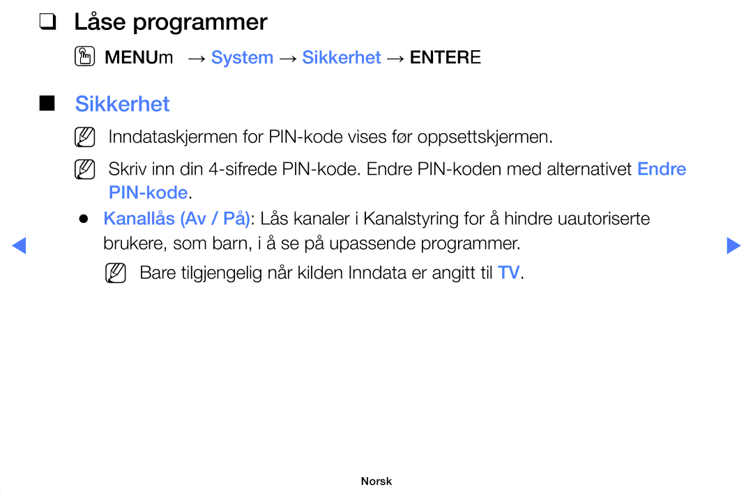 Samsung UE46D5727RKXXE, UE26D4004BWXXE, UE40D5004BWXXE Låse programmer, OOMENUm → System → Sikkerhet → Entere, PIN-kode 