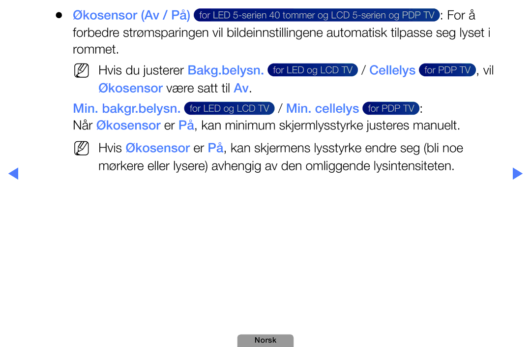 Samsung UE22D5004BWXXE, UE46D5727RKXXE, UE26D4004BWXXE Vil, Økosensor være satt til Av, Min. bakgr.belysn Min. cellelys 