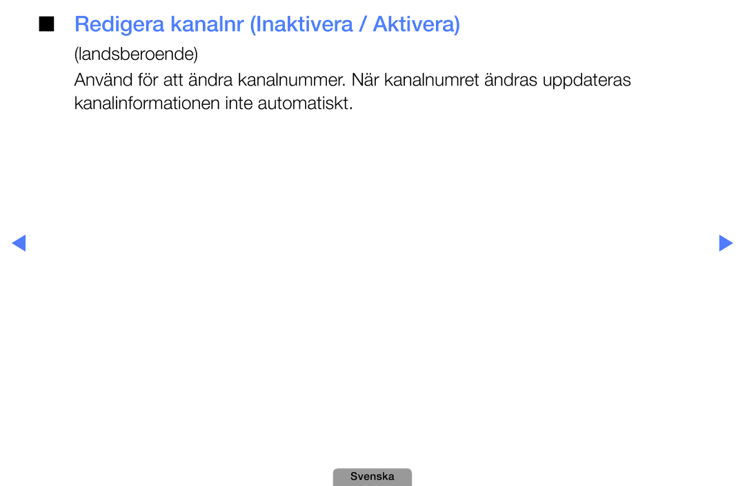 Samsung UE40D5004BWXXE, UE46D5727RKXXE, UE26D4004BWXXE, UE32D4004BWXXE, UE19D4004BWXXE Redigera kanalnr Inaktivera / Aktivera 