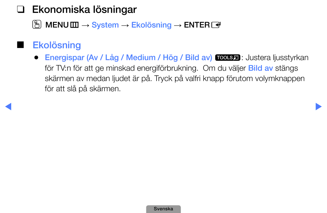 Samsung UE19D4004BWXXE, UE46D5727RKXXE, UE26D4004BWXXE Ekonomiska lösningar, OOMENUm → System → Ekolösning → Entere 