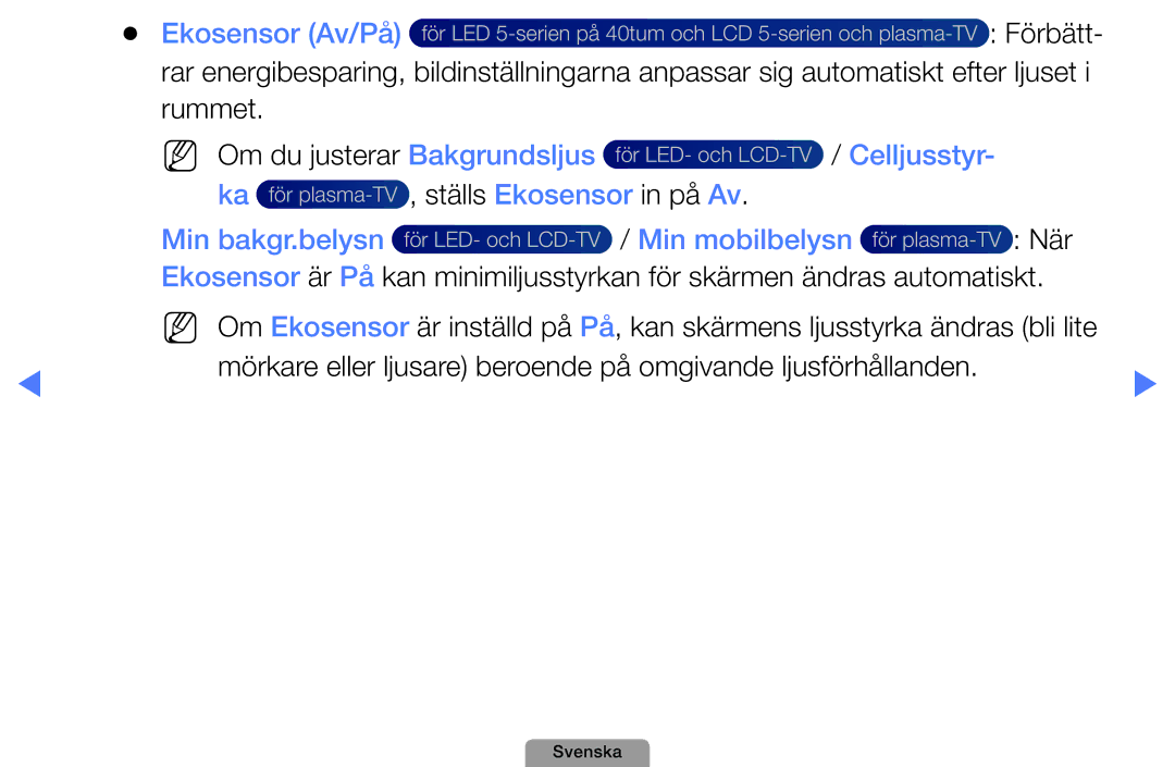 Samsung UE22D5004BWXXE, UE46D5727RKXXE, UE26D4004BWXXE manual Mörkare eller ljusare beroende på omgivande ljusförhållanden 