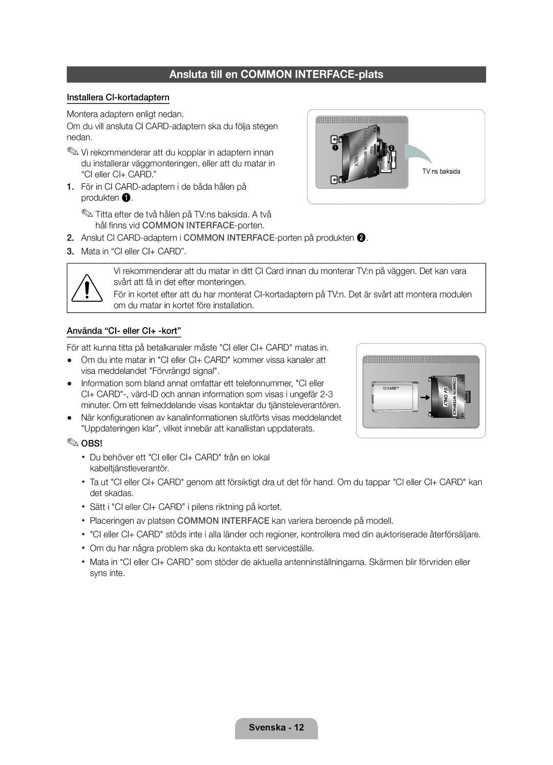 Samsung UE55D6577WKXXE, UE46D6517WKXXE, UE46D6577WKXXE, UE32D6577WKXXE Ansluta till en Common INTERFACE-plats, TVns baksida 