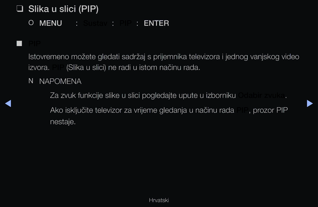 Samsung UE32D6120SWXXH, UE46D6530WSXXH, UE40D6000TWXXH, UE32D6510WSXXH Slika u slici PIP, OO MENUm → Sustav → PIP → Entere 