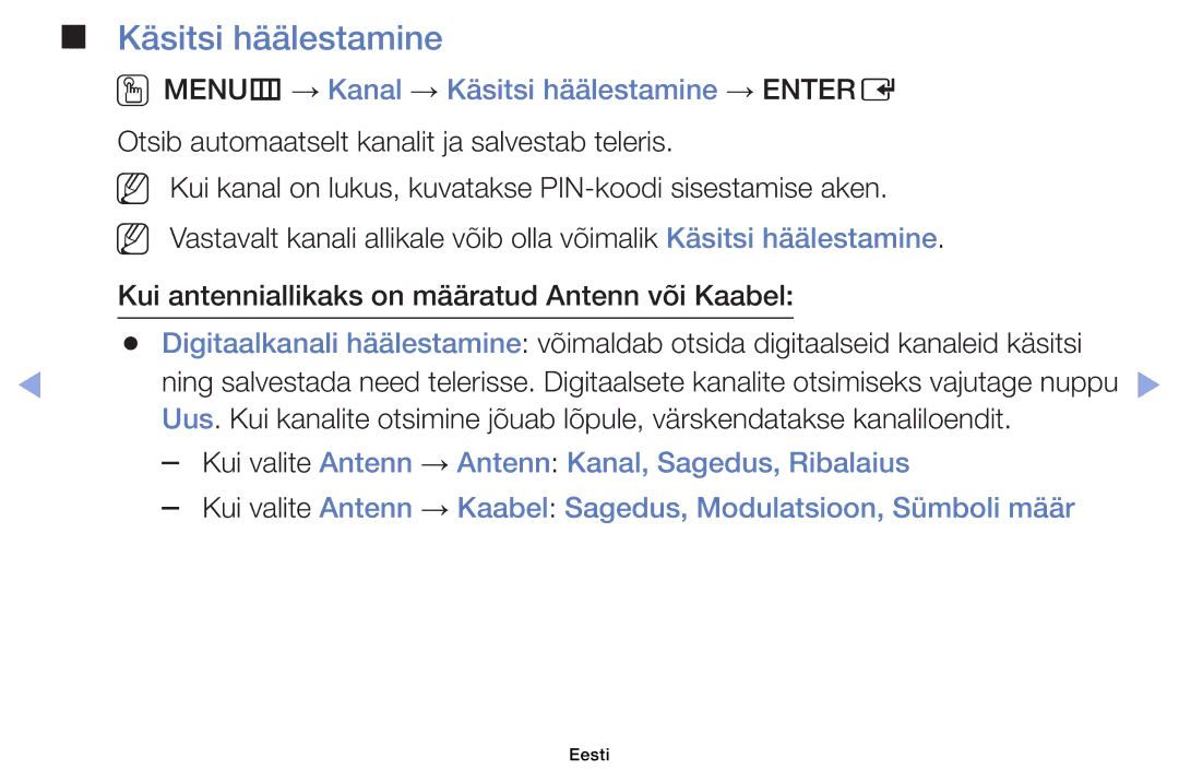 Samsung UE46EH6030WXBT, UE32EH4003WXBT, UE40EH6030WXBT, UE32EH6030WXBT OOMENUm → Kanal → Käsitsi häälestamine → Entere 