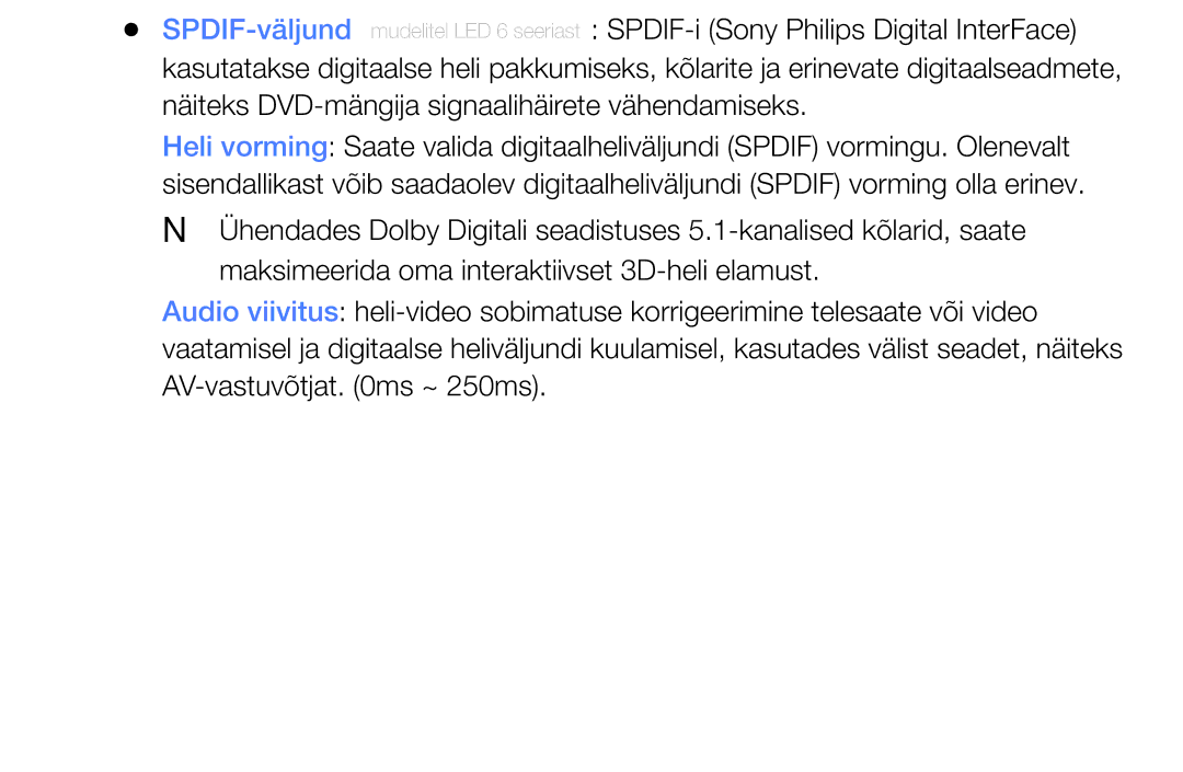 Samsung UE46EH6030WXBT, UE32EH4003WXBT SPDIF-väljund, SPDIF-i Sony Philips Digital InterFace, AV-vastuvõtjat ms ~ 250ms 