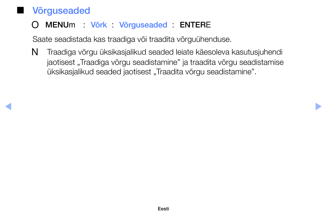 Samsung UE40EH6030WXBT OOMENUm → Võrk → Võrguseaded → Entere, Saate seadistada kas traadiga või traadita võrguühenduse 