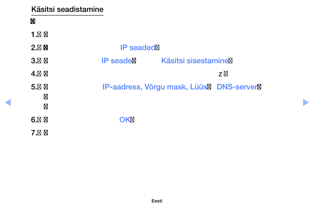 Samsung UE40EH6030WXBT, UE46EH6030WXBT, UE32EH4003WXBT, UE32EH6030WXBT Määrake suvandi IP seade olekuks Käsitsi sisestamine 