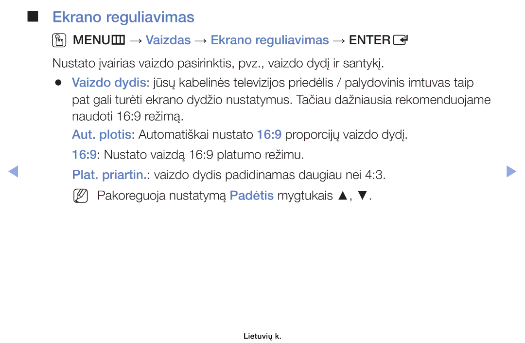 Samsung UE46EH6030WXBT, UE32EH4003WXBT, UE40EH6030WXBT, UE32EH6030WXBT OOMENUm → Vaizdas → Ekrano reguliavimas → Entere 