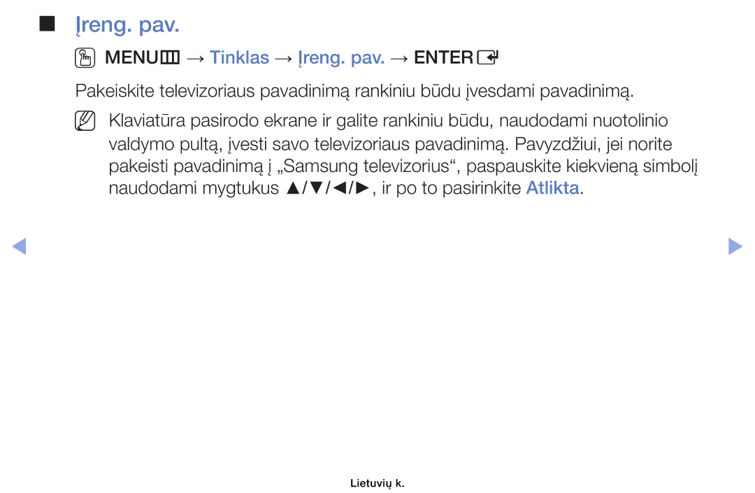 Samsung UE46EH6030WXBT, UE32EH4003WXBT, UE40EH6030WXBT, UE32EH6030WXBT manual OOMENUm → Tinklas → Įreng. pav. → Entere 