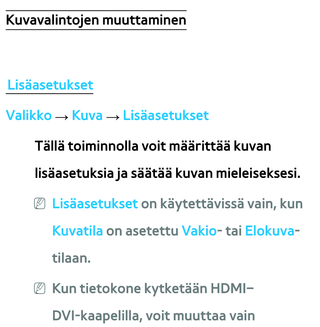 Samsung UE32ES6715UXXE manual Lisäasetukset Valikko → Kuva → Lisäasetukset, Kuvatila on asetettu Vakio- tai Elokuva- tilaan 