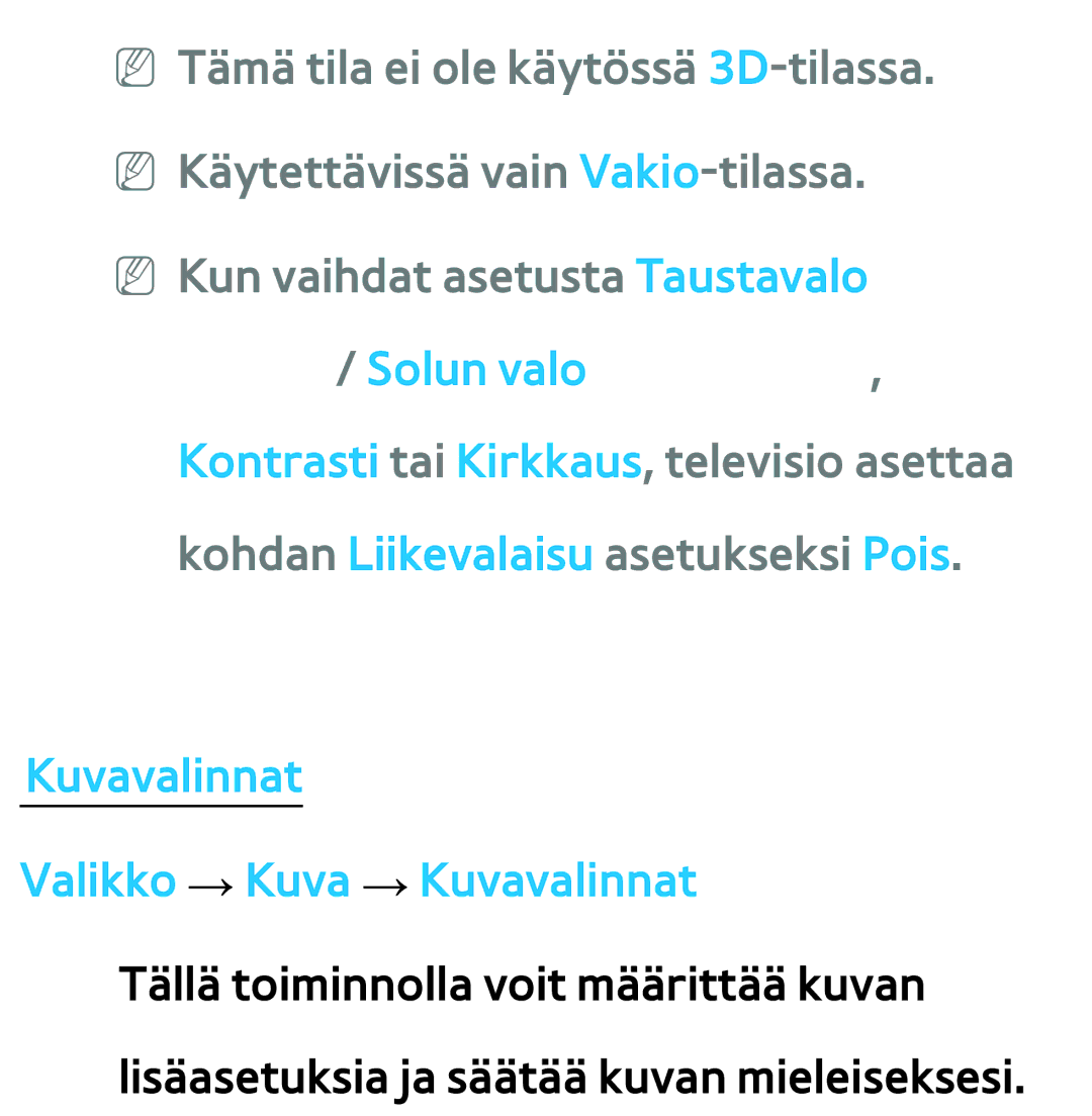 Samsung UE50ES6715UXXE, UE46ES6305UXXE NN Kun vaihdat asetusta Taustavalo LED, Kuvavalinnat Valikko → Kuva → Kuvavalinnat 