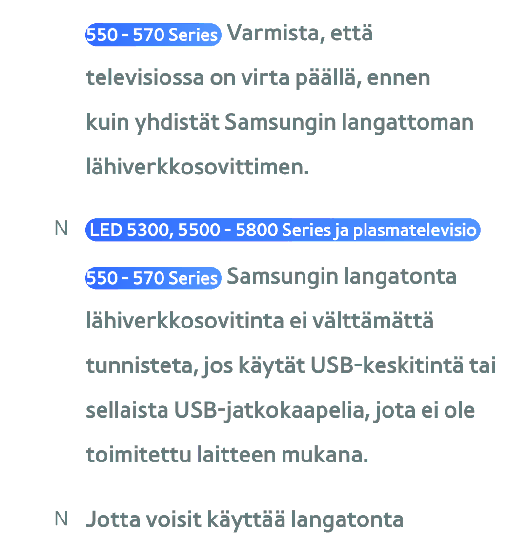 Samsung UE26EH4515WXXE, UE46ES6305UXXE, UE32ES6545UXXE, UE22ES5415WXXE, UE46ES6715UXXE NN Jotta voisit käyttää langatonta 