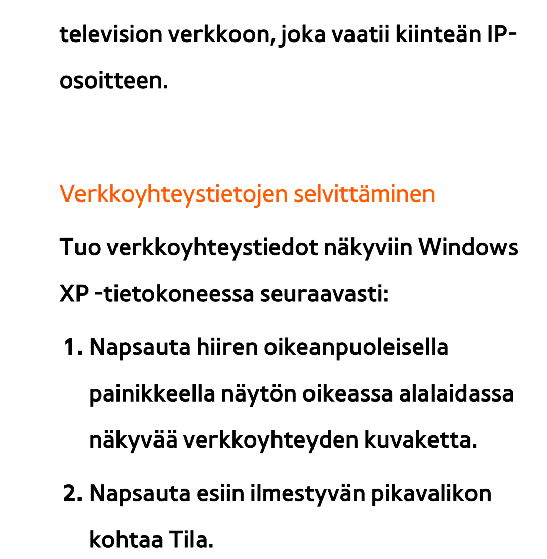 Samsung UE32ES5705SXXE, UE46ES6305UXXE, UE32ES6545UXXE, UE22ES5415WXXE, UE46ES6715UXXE Verkkoyhteystietojen selvittäminen 