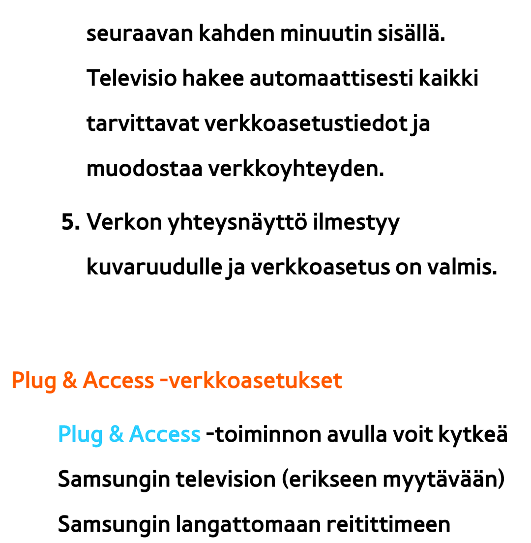 Samsung UE46ES6565UXXE, UE46ES6305UXXE, UE32ES6545UXXE, UE22ES5415WXXE, UE46ES6715UXXE manual Plug & Access -verkkoasetukset 