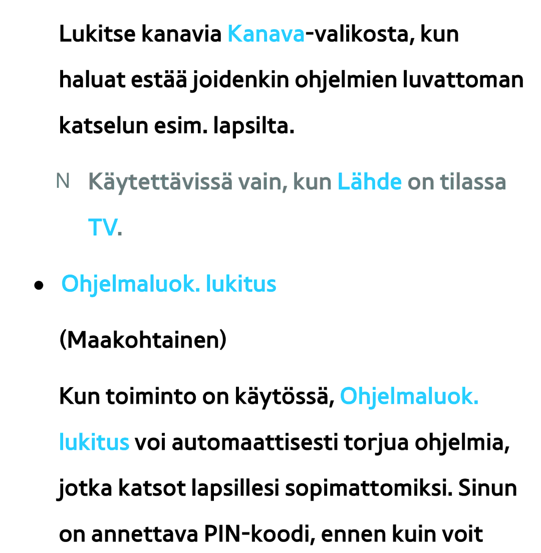 Samsung UE55ES6535UXXE, UE46ES6305UXXE NN Käytettävissä vain, kun Lähde on tilassa TV, Ohjelmaluok. lukitus Maakohtainen 