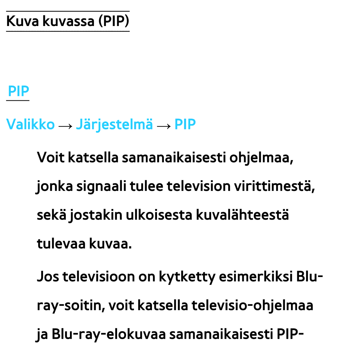 Samsung UE40ES6535UXXE, UE46ES6305UXXE, UE32ES6545UXXE, UE22ES5415WXXE, UE46ES6715UXXE manual Pip, Valikko → Järjestelmä → PIP 