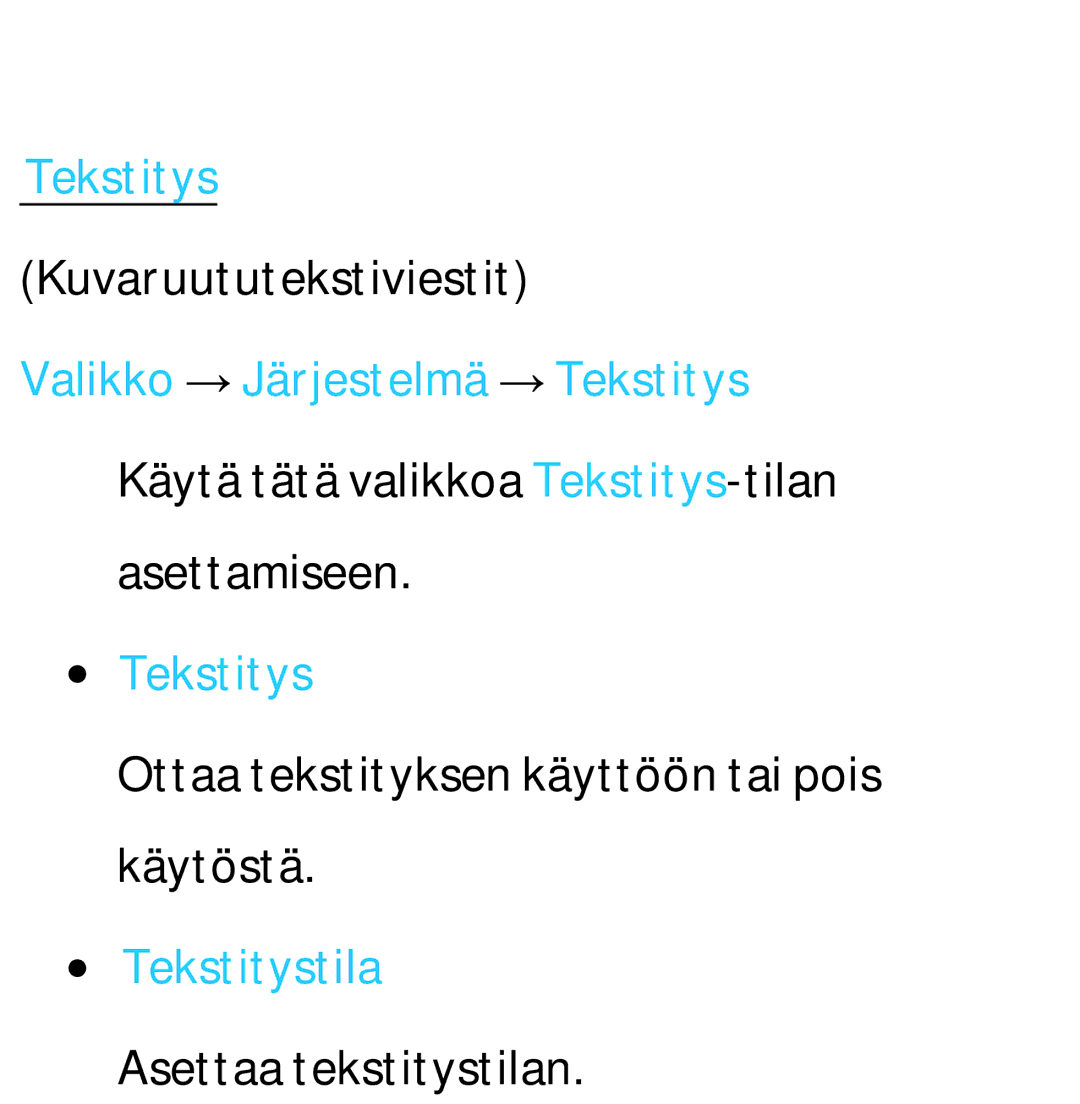 Samsung UE32ES6575UXXE, UE46ES6305UXXE, UE32ES6545UXXE, UE22ES5415WXXE, UE46ES6715UXXE Tekstitystila Asettaa tekstitystilan 