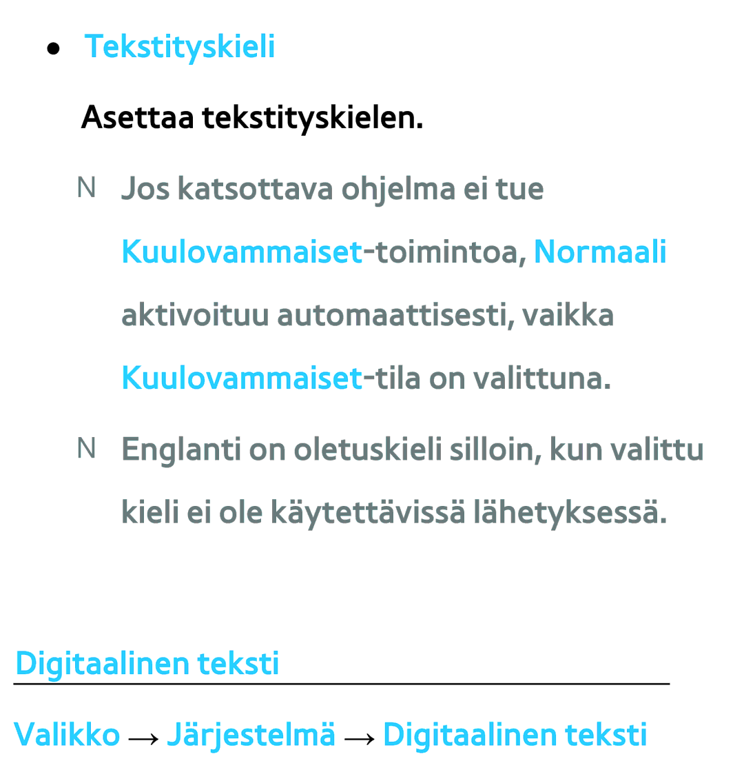 Samsung UE40ES5705SXXE, UE46ES6305UXXE Tekstityskieli Asettaa tekstityskielen, Valikko → Järjestelmä → Digitaalinen teksti 