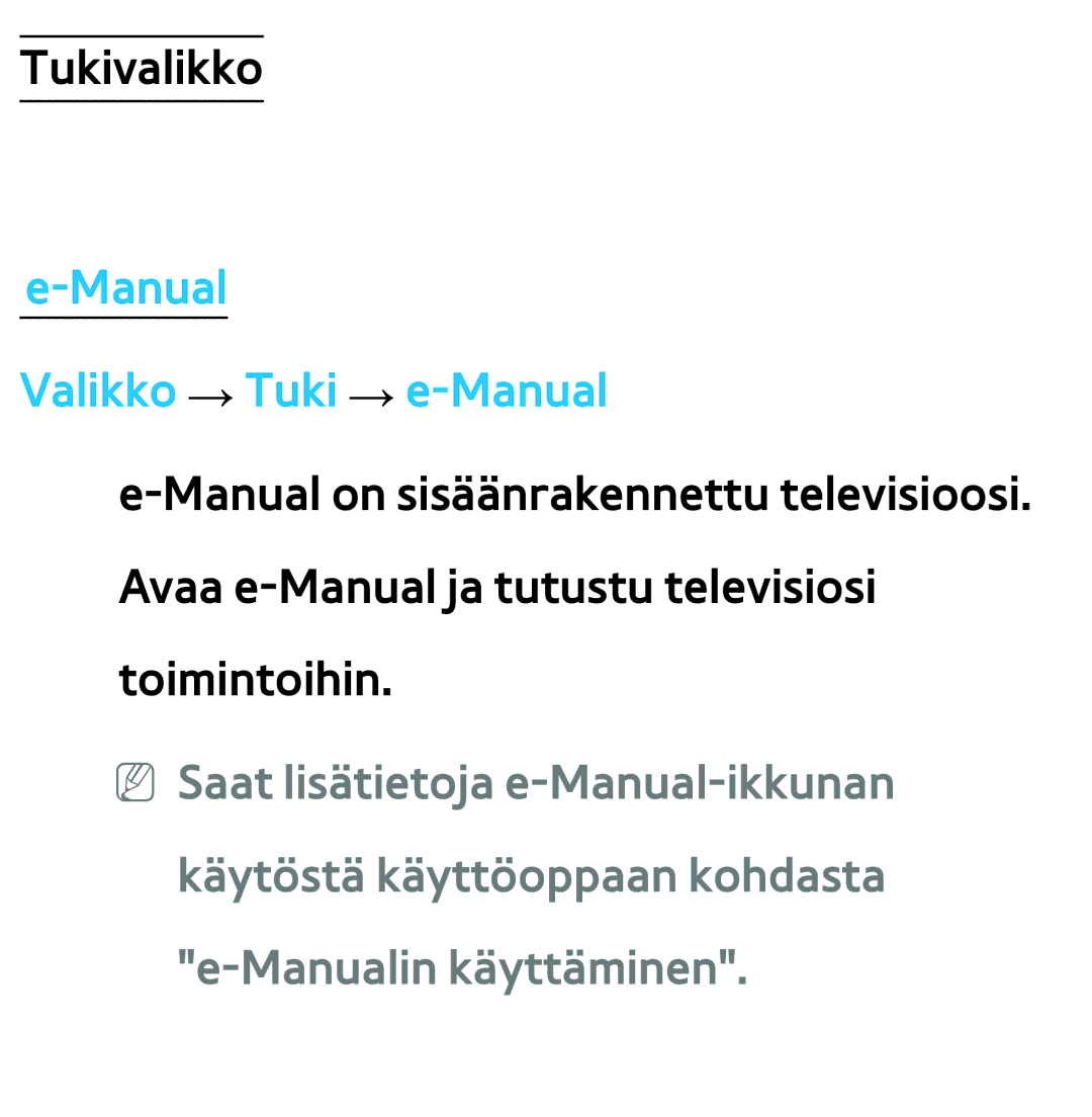 Samsung UE46ES5705SXXE, UE46ES6305UXXE, UE32ES6545UXXE, UE22ES5415WXXE, UE46ES6715UXXE manual Manual Valikko → Tuki → e-Manual 