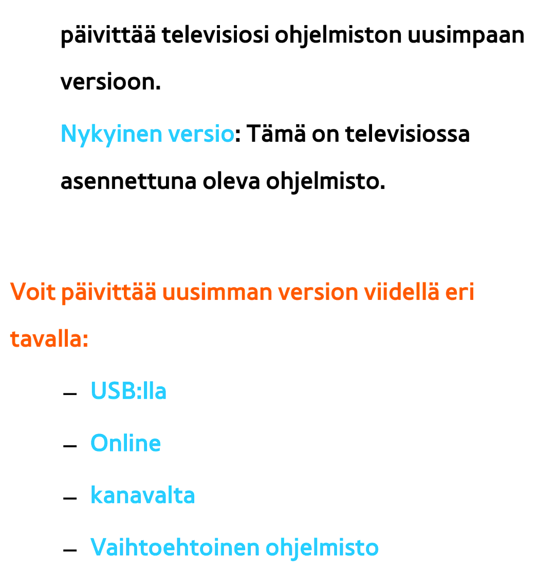 Samsung UE50ES6715UXXE, UE46ES6305UXXE, UE32ES6545UXXE, UE22ES5415WXXE Voit päivittää uusimman version viidellä eri tavalla 