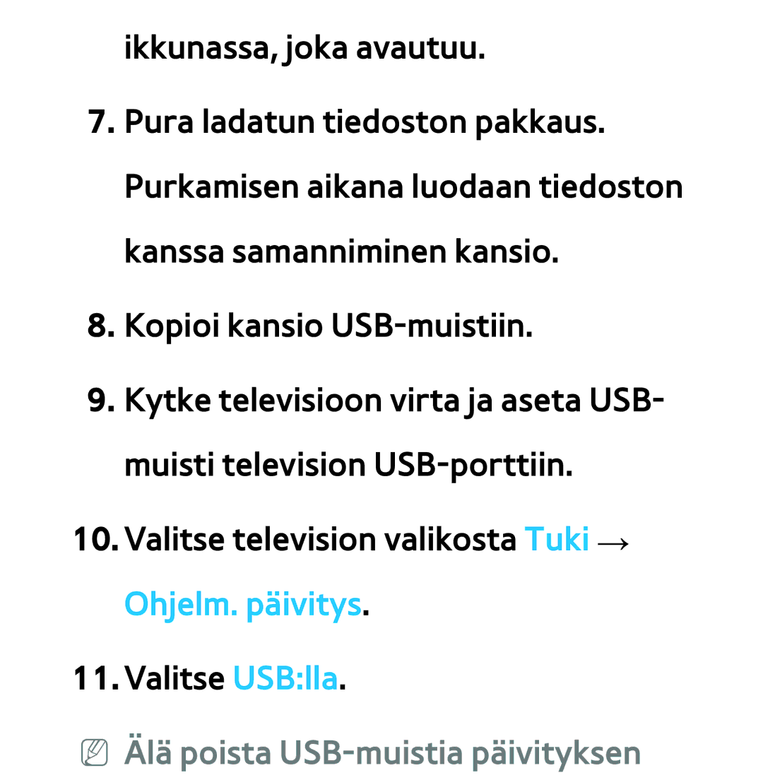 Samsung UE22ES5415WXXE, UE46ES6305UXXE, UE32ES6545UXXE, UE46ES6715UXXE, UE50ES5505KXXE NN Älä poista USB-muistia päivityksen 