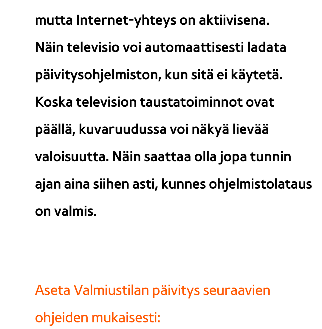 Samsung UE40ES6565UXXE, UE46ES6305UXXE, UE32ES6545UXXE manual Aseta Valmiustilan päivitys seuraavien ohjeiden mukaisesti 