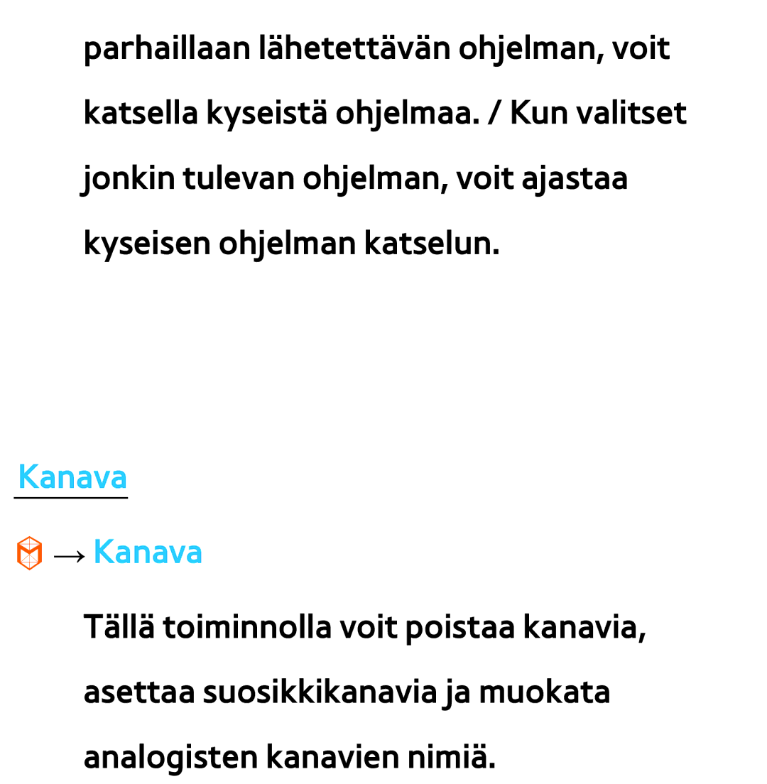 Samsung UE32ES6715UXXE, UE46ES6305UXXE, UE32ES6545UXXE, UE22ES5415WXXE, UE46ES6715UXXE, UE50ES5505KXXE manual Kanava → Kanava 