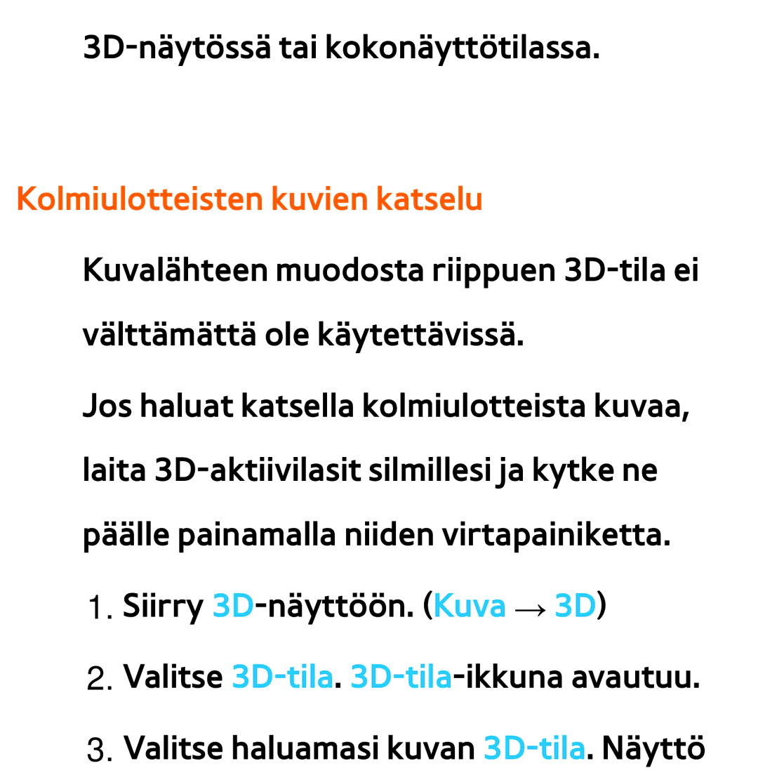 Samsung UE55ES6575UXXE, UE46ES6305UXXE, UE32ES6545UXXE, UE22ES5415WXXE, UE46ES6715UXXE manual 3D-näytössä tai kokonäyttötilassa 