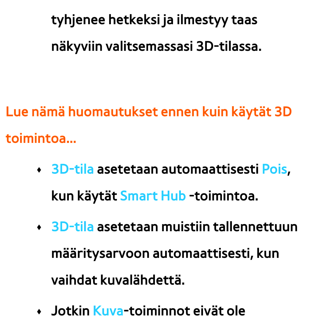 Samsung UE50ES5705SXXE, UE46ES6305UXXE, UE32ES6545UXXE, UE22ES5415WXXE Lue nämä huomautukset ennen kuin käytät 3D toimintoa 