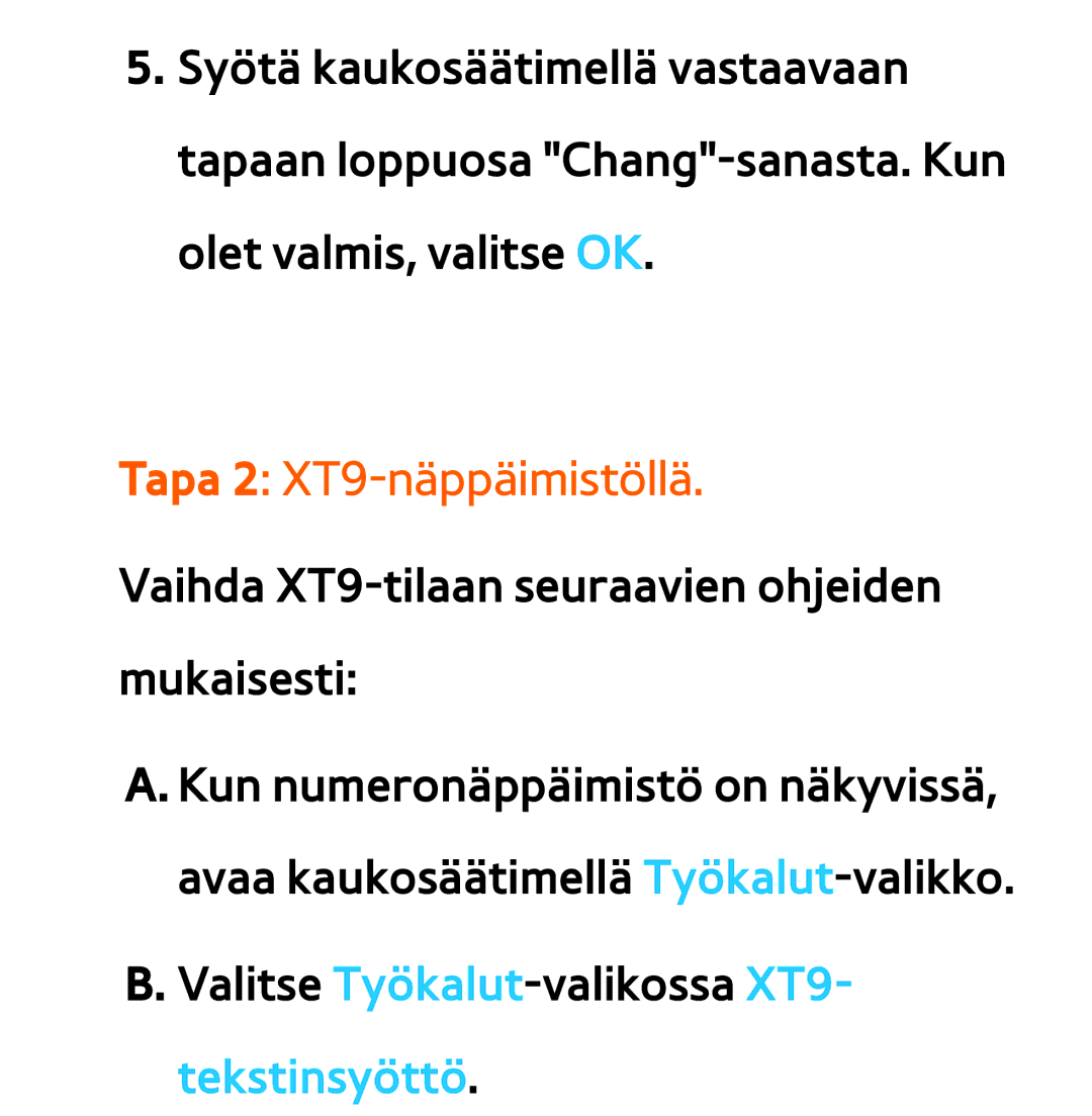 Samsung UE32ES6565UXXE, UE46ES6305UXXE, UE32ES6545UXXE, UE22ES5415WXXE, UE46ES6715UXXE manual Tapa 2 XT9-näppäimistöllä 