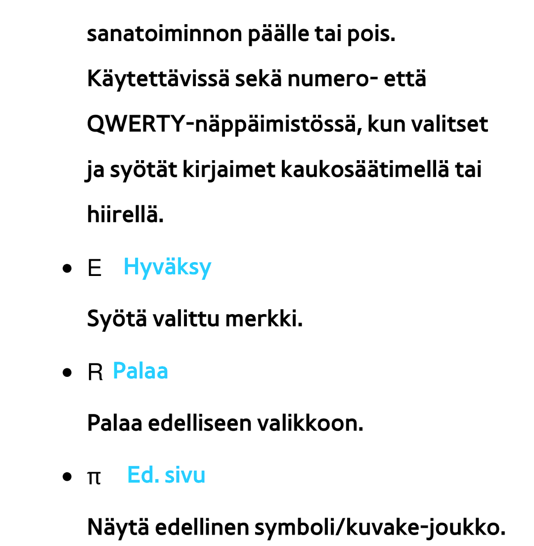 Samsung UE22ES5415WXXE, UE46ES6305UXXE, UE32ES6545UXXE, UE46ES6715UXXE, UE50ES5505KXXE EHyväksy Syötä valittu merkki RPalaa 