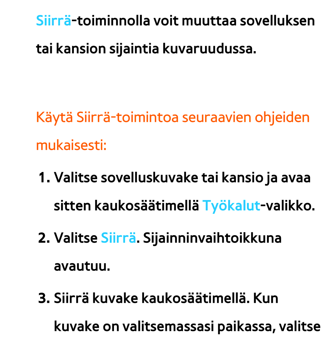 Samsung UE40ES5505KXXE, UE46ES6305UXXE, UE32ES6545UXXE, UE22ES5415WXXE Käytä Siirrä-toimintoa seuraavien ohjeiden mukaisesti 