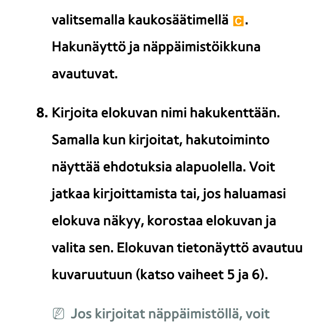 Samsung UE40ES6715UXXE, UE46ES6305UXXE, UE32ES6545UXXE, UE22ES5415WXXE, UE46ES6715UXXE NN Jos kirjoitat näppäimistöllä, voit 