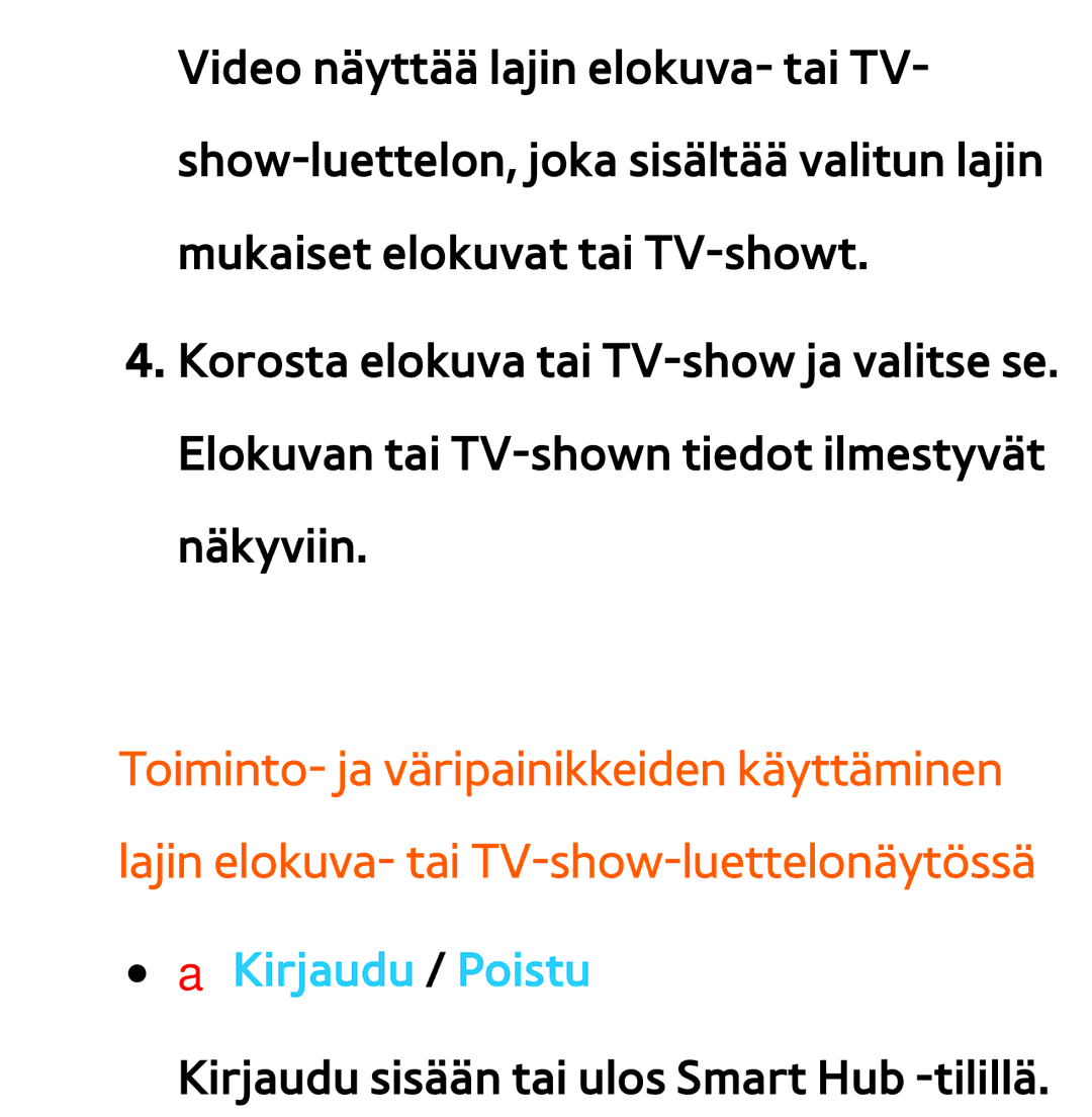 Samsung UE50ES5705SXXE, UE46ES6305UXXE, UE32ES6545UXXE, UE22ES5415WXXE manual Kirjaudu sisään tai ulos Smart Hub -tilillä 