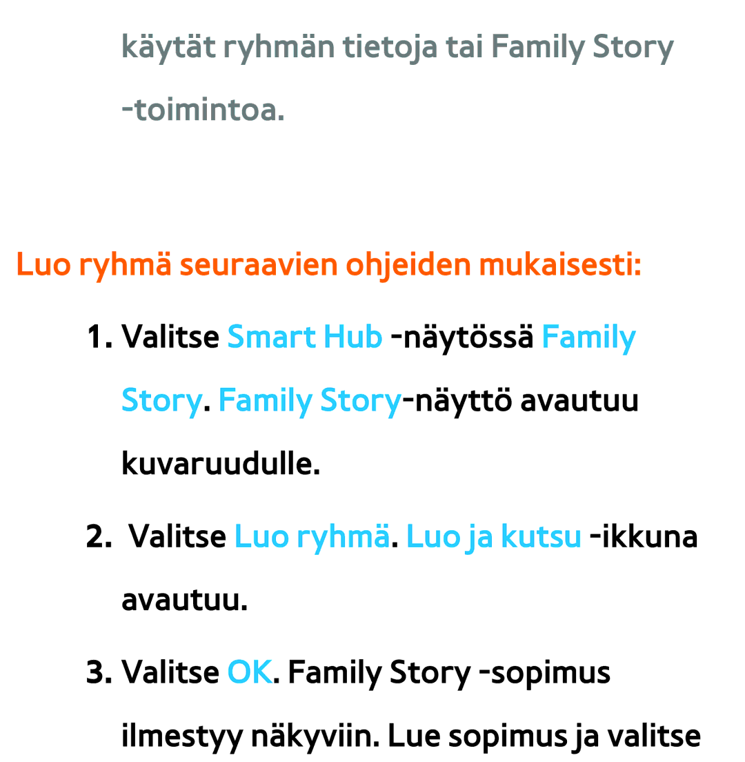 Samsung UE32ES6715UXXE manual Käytät ryhmän tietoja tai Family Story -toimintoa, Luo ryhmä seuraavien ohjeiden mukaisesti 