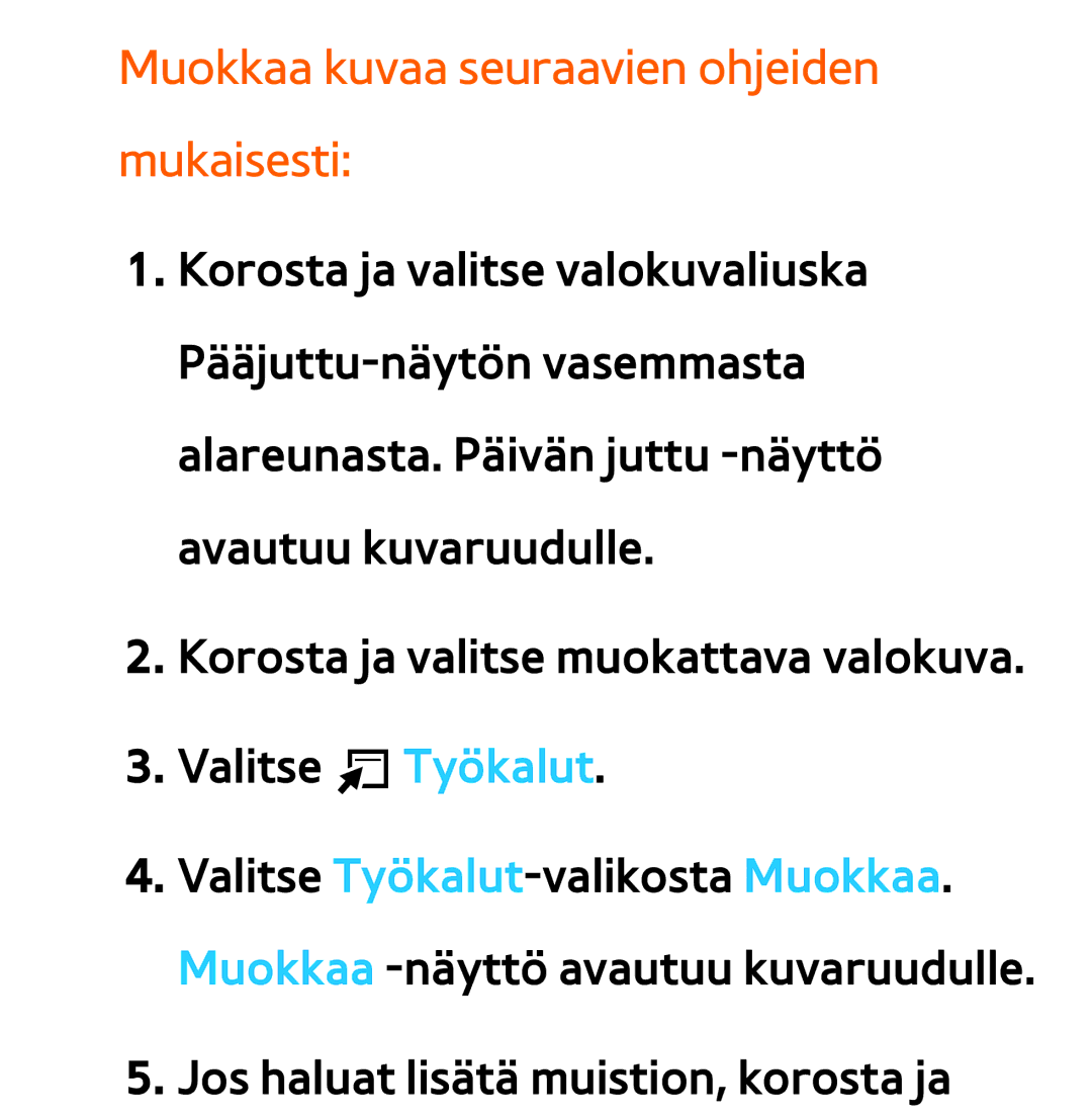 Samsung UE50ES6905UXXE, UE46ES6305UXXE, UE32ES6545UXXE, UE22ES5415WXXE manual Muokkaa kuvaa seuraavien ohjeiden mukaisesti 