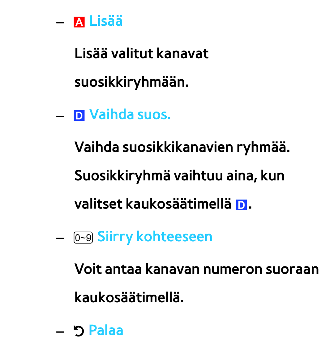 Samsung UE46ES6715UXXE, UE46ES6305UXXE, UE32ES6545UXXE, UE22ES5415WXXE manual ALisää, Vaihda suos, ŸSiirry kohteeseen, RPalaa 