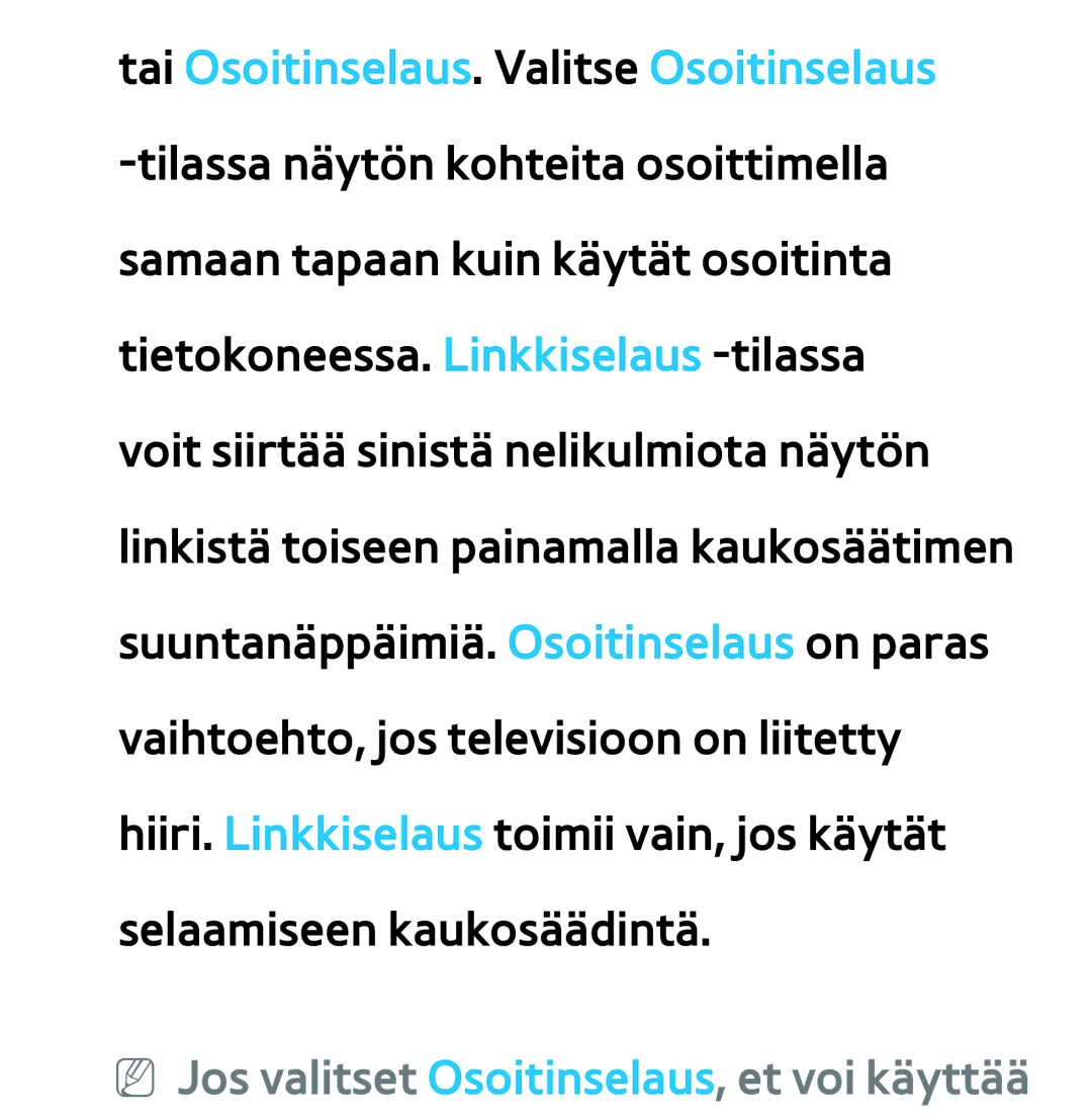 Samsung UE55ES6565UXXE, UE46ES6305UXXE, UE32ES6545UXXE, UE22ES5415WXXE manual NN Jos valitset Osoitinselaus, et voi käyttää 