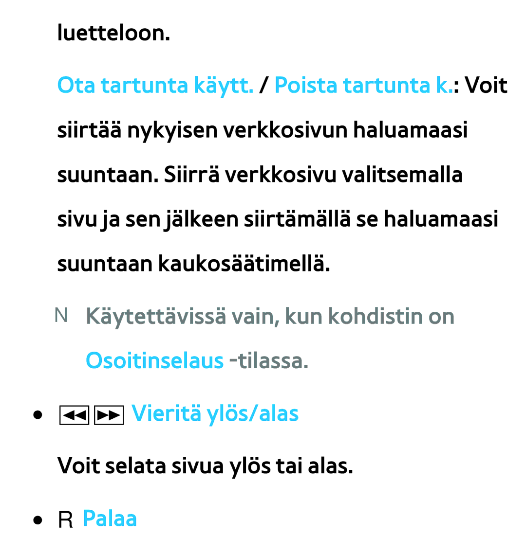 Samsung UE55ES6905UXXE, UE46ES6305UXXE, UE32ES6545UXXE manual Πµ Vieritä ylös/alas Voit selata sivua ylös tai alas RPalaa 