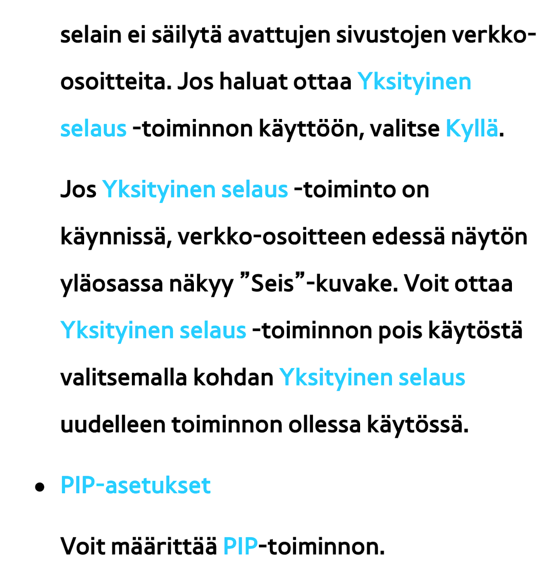 Samsung UE55ES6545UXXE, UE46ES6305UXXE, UE32ES6545UXXE, UE22ES5415WXXE, UE46ES6715UXXE manual Voit määrittää PIP-toiminnon 