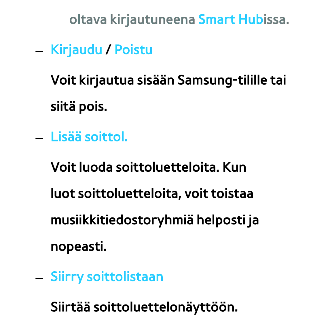 Samsung UE32ES6575UXXE, UE46ES6305UXXE, UE32ES6545UXXE, UE22ES5415WXXE, UE46ES6715UXXE Oltava kirjautuneena Smart Hubissa 