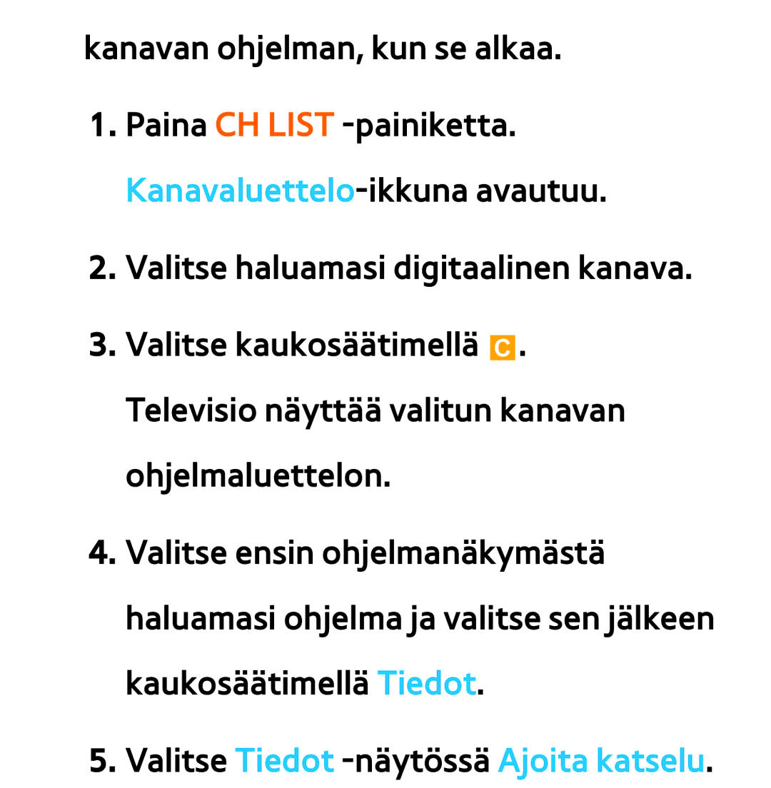 Samsung UE46EH5305KXXE, UE46ES6305UXXE, UE32ES6545UXXE, UE22ES5415WXXE, UE46ES6715UXXE Valitse Tiedot -näytössäAjoita katselu 