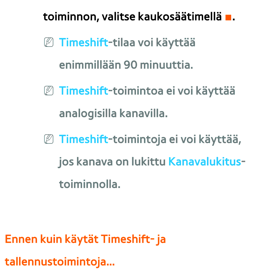 Samsung UE32ES6305UXXE, UE46ES6305UXXE, UE32ES6545UXXE, UE22ES5415WXXE Ennen kuin käytät Timeshift- ja Tallennustoimintoja 