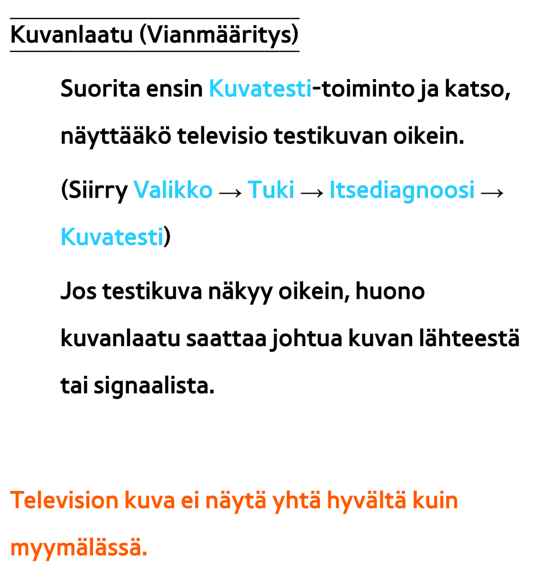 Samsung UE46EH6035KXXE, UE46ES6305UXXE, UE32ES6545UXXE, UE22ES5415WXXE Television kuva ei näytä yhtä hyvältä kuin myymälässä 