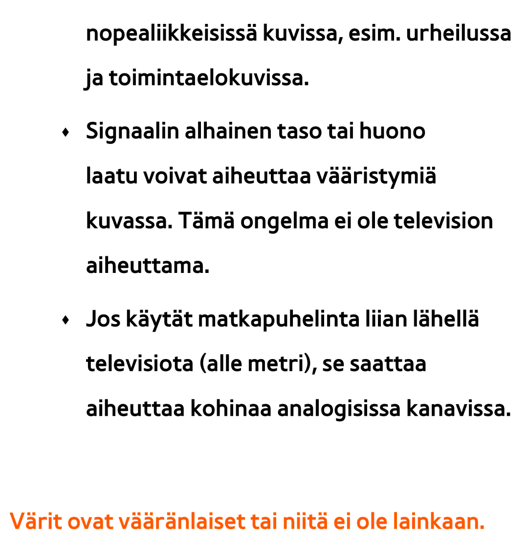 Samsung UE55ES6575UXXE, UE46ES6305UXXE, UE32ES6545UXXE, UE22ES5415WXXE Värit ovat vääränlaiset tai niitä ei ole lainkaan 