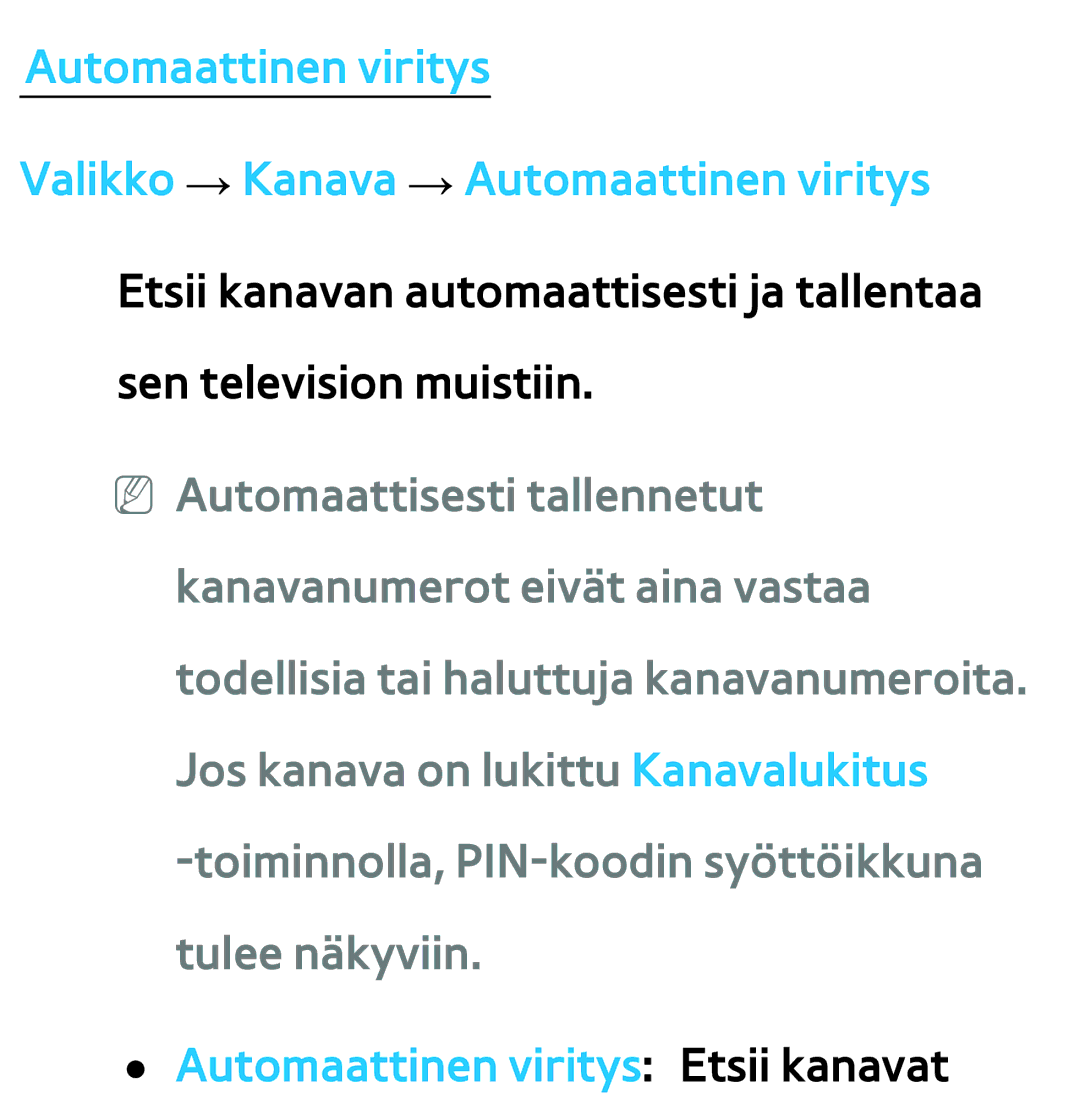 Samsung UE55ES6575UXXE, UE46ES6305UXXE, UE32ES6545UXXE, UE22ES5415WXXE, UE46ES6715UXXE Automaattinen viritys Etsii kanavat 